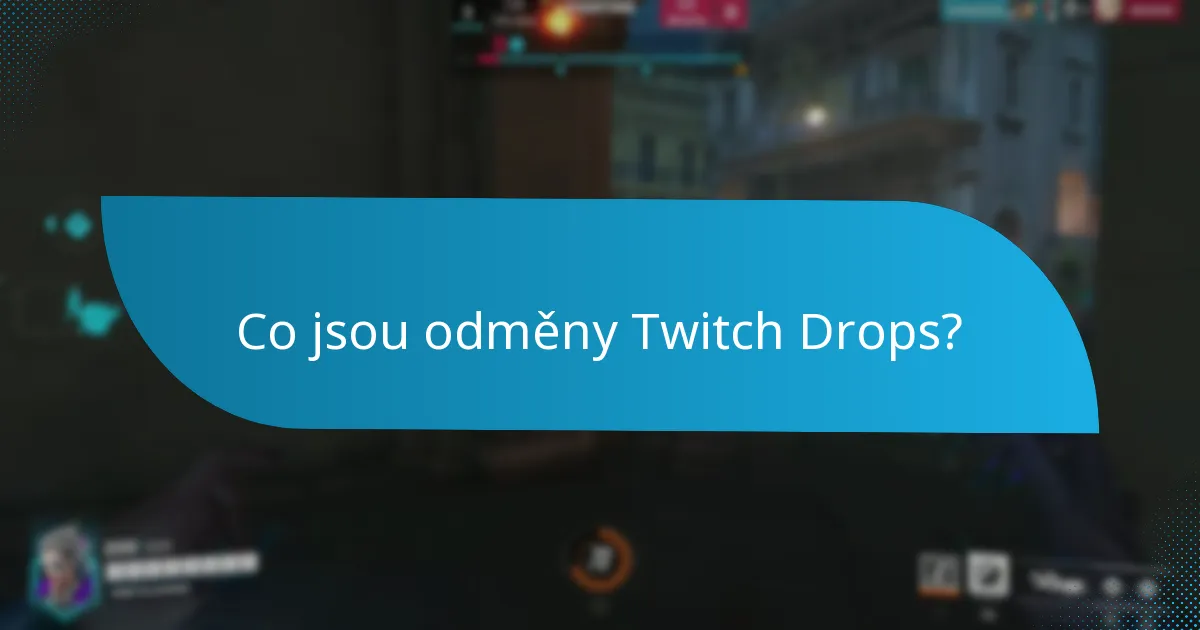 Jak si mohu nárokovat své odměny Twitch Drops?