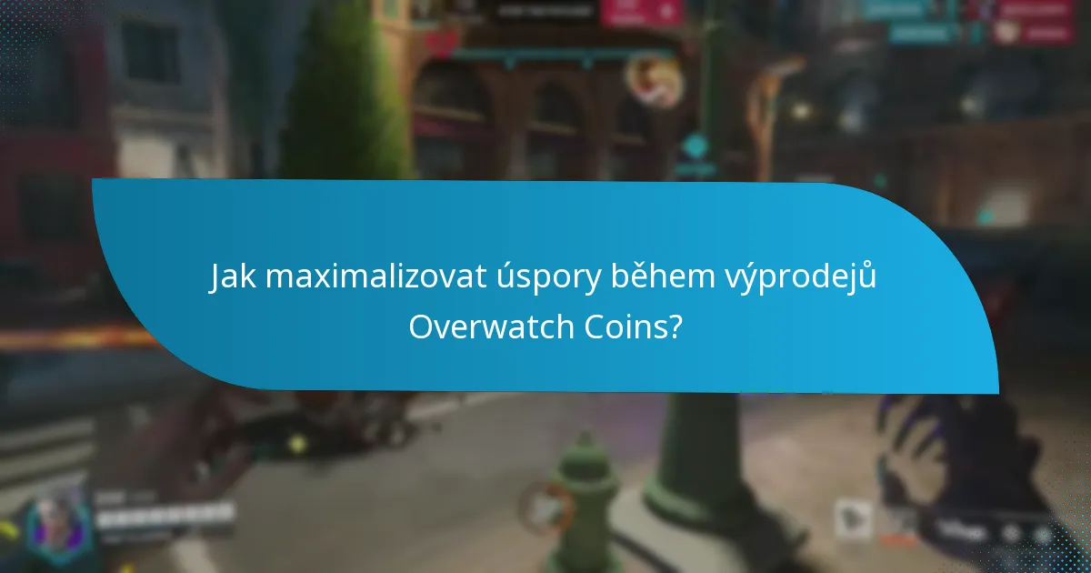 Jak maximalizovat úspory během výprodejů Overwatch Coins?