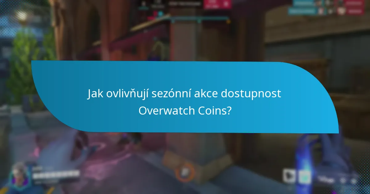 Jak ovlivňují sezónní akce dostupnost Overwatch Coins?