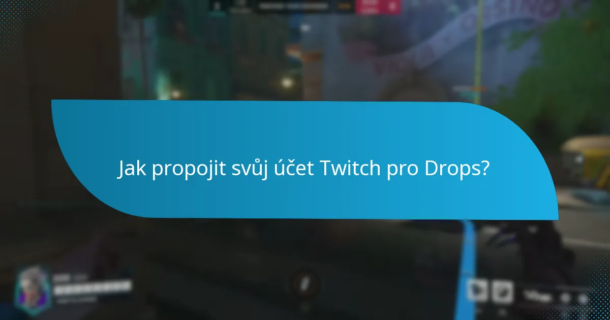 Jak propojit svůj účet Twitch pro Drops?