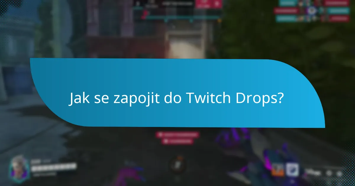 Co dělat, pokud narazíte na problémy s Twitch Drops?