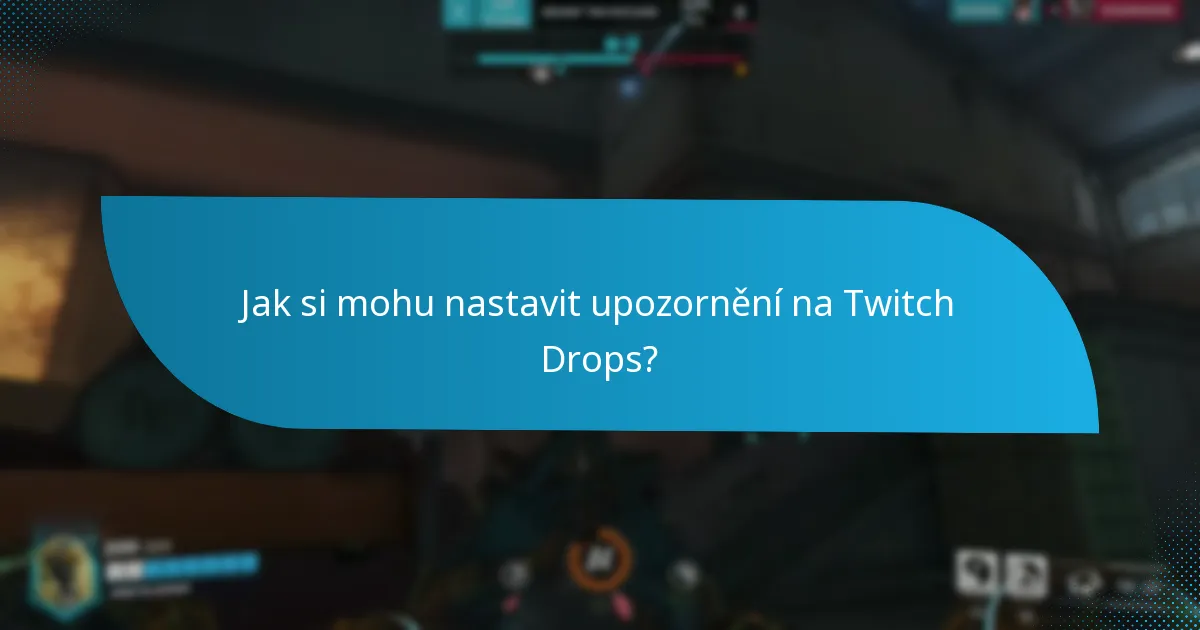 Jaké nástroje mohou efektivně sledovat Twitch Drops?
