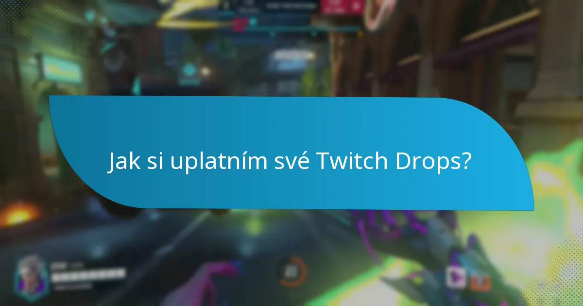 Co mám dělat, pokud narazím na problémy s Twitch Drops?