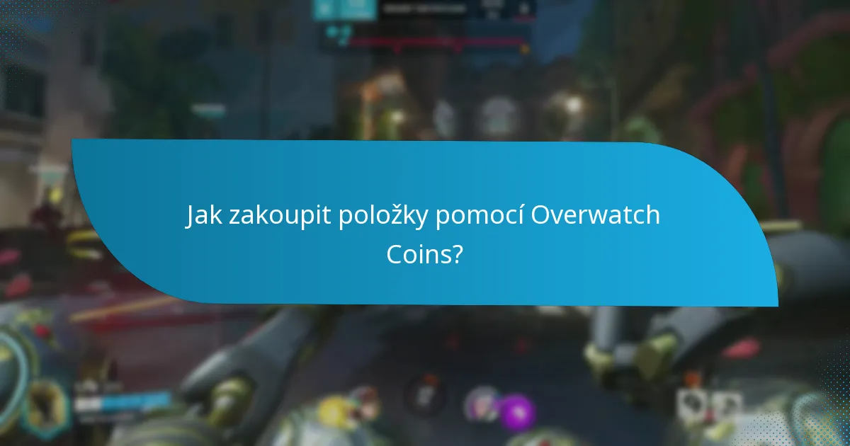 Jak zakoupit položky pomocí Overwatch Coins?