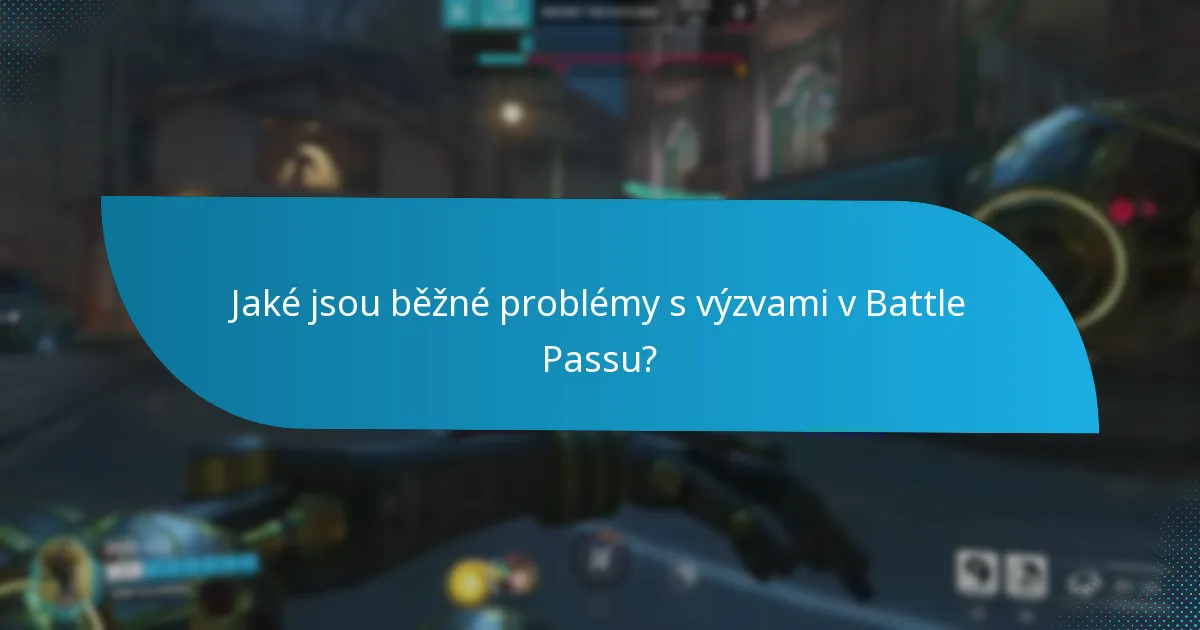 Jaké jsou běžné problémy s výzvami v Battle Passu?
