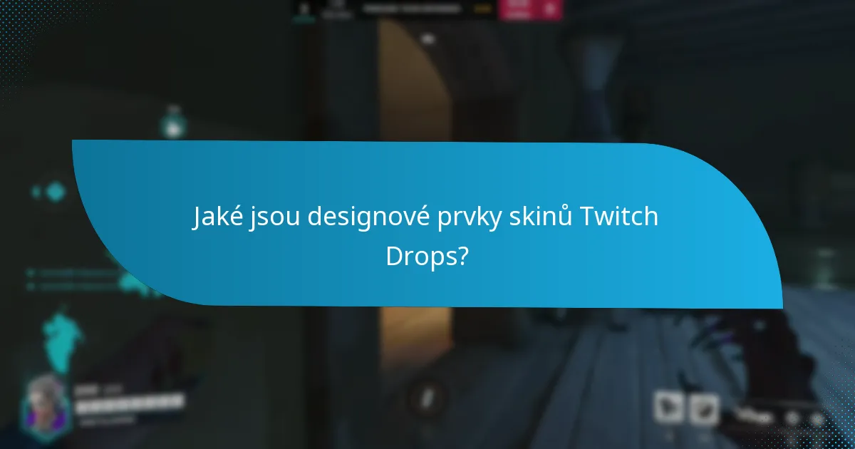 Jaké jsou designové prvky skinů Twitch Drops?