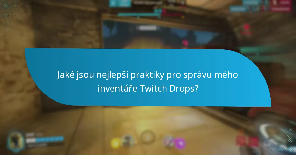 Jaké nedávné aktualizace ovlivnily Twitch Drops?