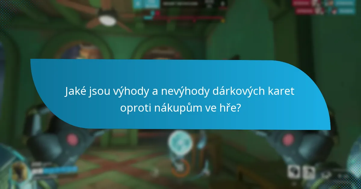 Jaké jsou výhody a nevýhody dárkových karet oproti nákupům ve hře?