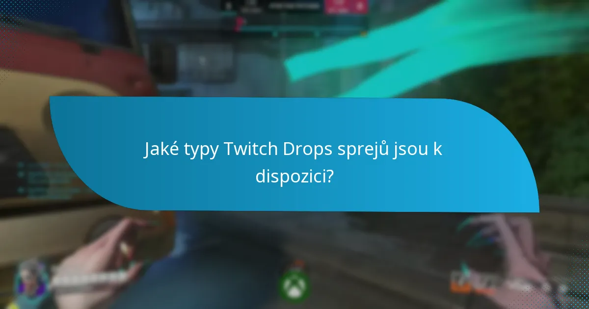 Jak mohu sbírat Twitch Drops spreje?